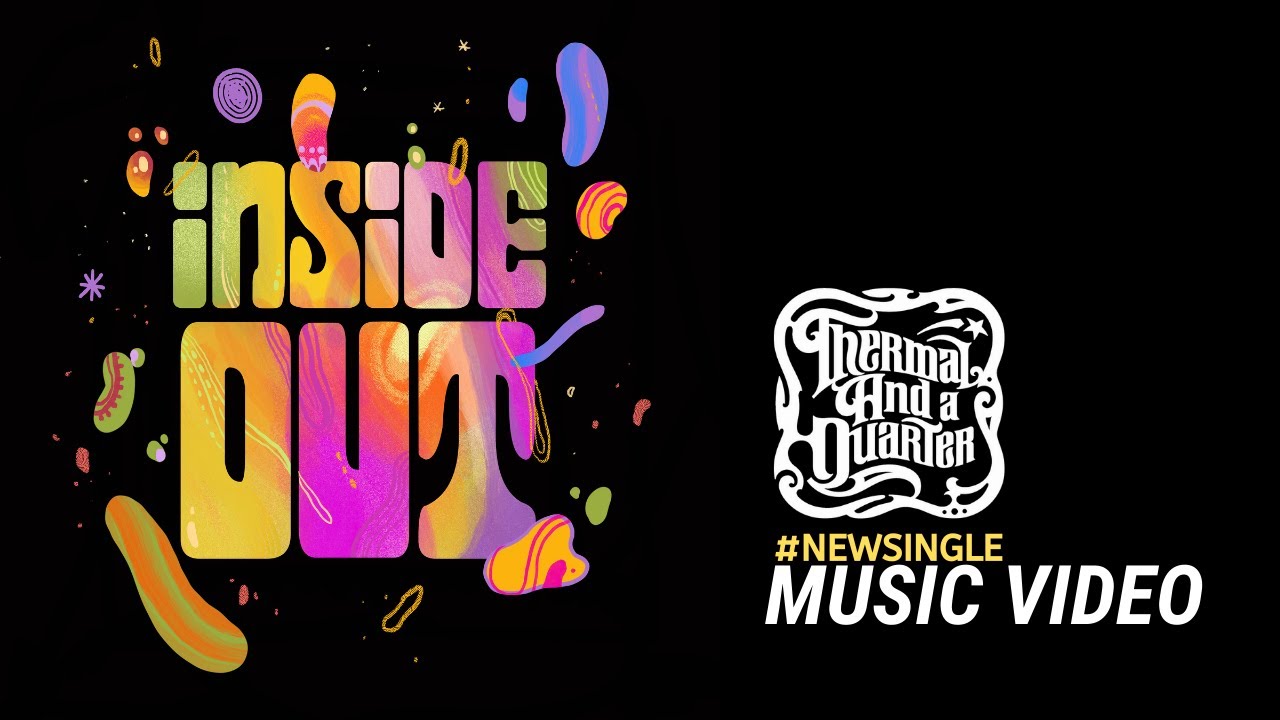 Thermal And A Quarter: Inside Out - Music Video