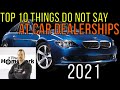 10 THINGS YOU SHOULD NOT SAY to CAR DEALERSHIPS - Auto Expert: The Homework Guy - Kevin Hunter