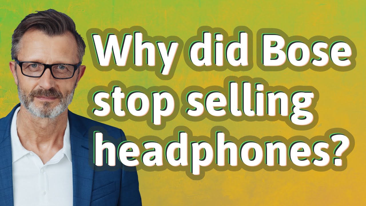 Why did Bose stop selling headphones? YouTube