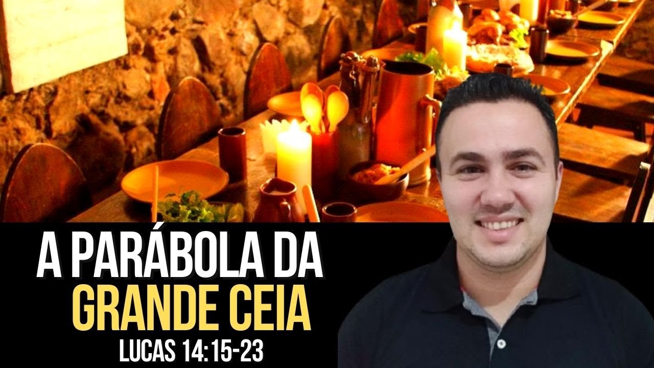 A PARÁBOLA DA GRANDE CEIA ( LUCAS 141523 ) YouTube A PARÁBOLA DA GRANDE CEIA ( LUCAS 141523 ) YouTube