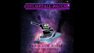 Edelmetall-Paccal - Musik zum Dabben (mit Freunden) [Full Album 2018]