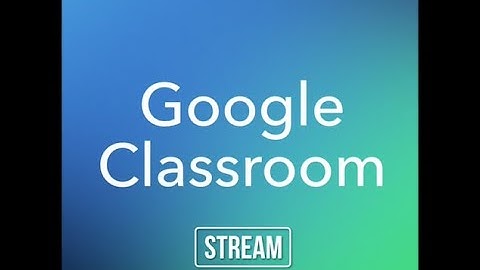 How to use the stream in Google Classroom using the iPad