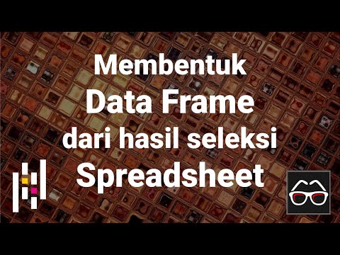 Pandas 26 | Membuat Data Frame dari hasil seleksi Spreadsheet | Python Pandas | Belajar Data Science