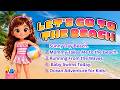 (10 Minutes) Let’s Go to the Beach! | Fun Songs for Kids | LUCI'S ENGLISH EXPLORER