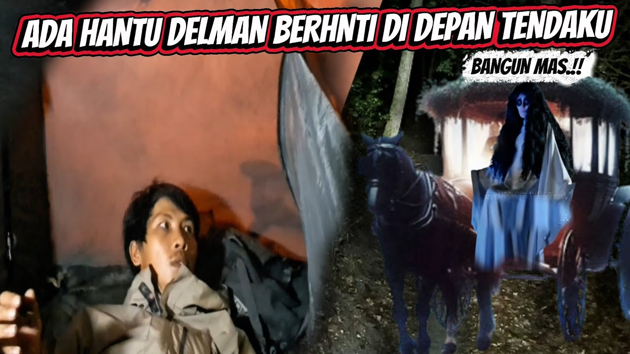 HOROR ‼️ADA HANTU DELMAN BERHENTI DI DEPAN TENDA 