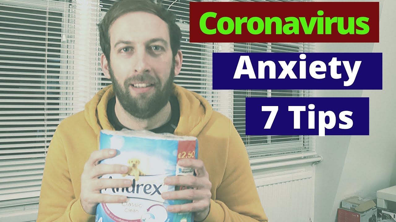 Coronavirus Anxiety - 7 Tips To Reduce Your Anxiety & Loneliness - YouTube