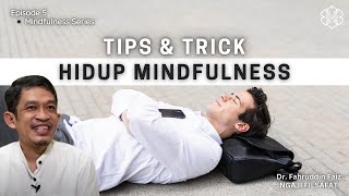 Tips and Tricks for Living Mindfully and Always Being Grateful | Philosophy Study | Dr. Fahruddin...