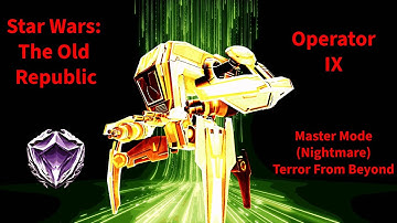 SWTOR | Master Mode (Nightmare) | Terror from Beyond | Operator IX