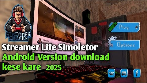 Streamer Life Simulator Android Version Download Kaise Kare?