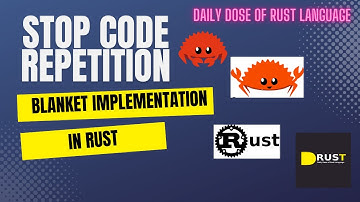 Understand Blanket implementation In Rust Language. Save time while codding