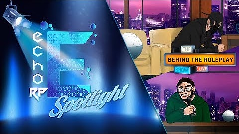 EchoRP Spotlight : Behind The Roleplay S2 EP5