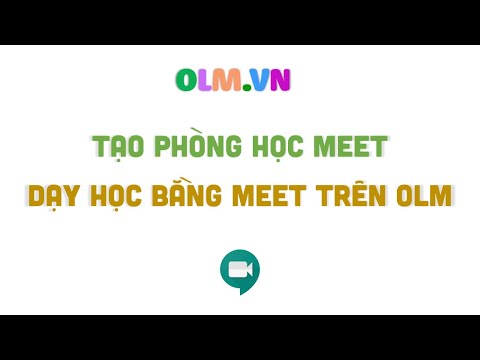 Video [OLM] Tạo phòng học, dạy học bằng Google Meet trên OLM - youtube