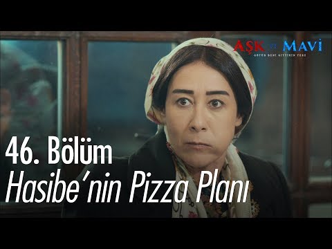 Hasibe'nin pizza planı - Aşk ve Mavi 46. Bölüm