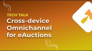 eAuction Webinar - Multi-Device, Omnichannel & Integrations for Your Online Auction Platform