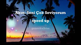 Akın - Seni Çok Seviyorum (speedup)