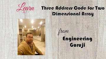 Three Address Code for Two Dimensional Array by Engineering Guruji