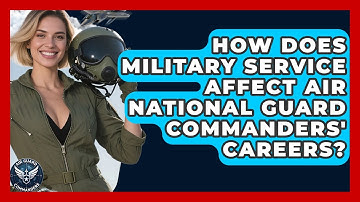 How Does Military Service Affect Air National Guard Commanders