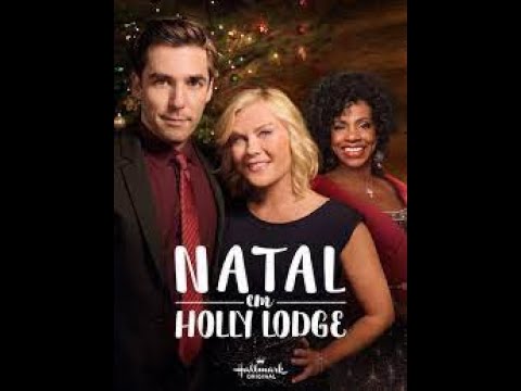 FILME COMPLETO E DUBLADO NATAL EM HOLLY LODGE - NATAL E ROMANCE - YouTube
