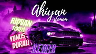 Ahiyan - İstemem (Rıdvan Töreli & Yunus DURALI Remix) Resimi