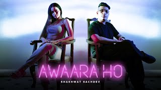 Vignette de la vidéo "Awaara Ho (Official Music Video) Shashwat Sachdev |  New Song 2022"