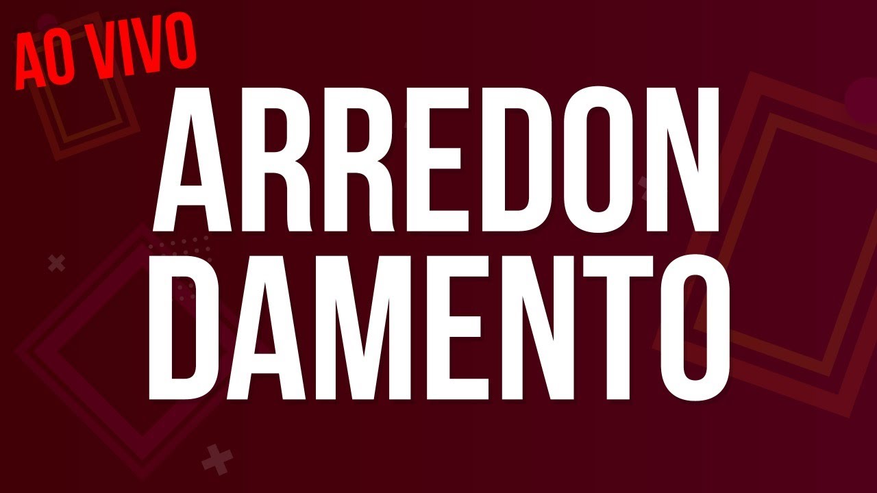 ARREDONDAMENTO | Ao vivo
