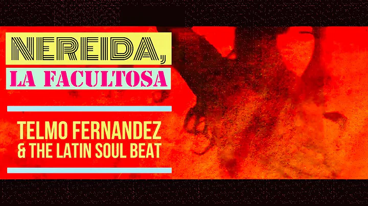 "Nereida, La Facultosa"  Telmo Fernandez & The Lat...