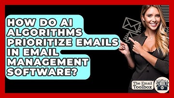 How Do AI Algorithms Prioritize Emails In Email Management Software? - TheEmailToolbox.com