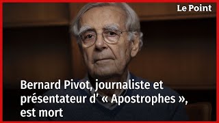 Bernard Pivot, journaliste et présentateur d’ « Apostrophes », est mort