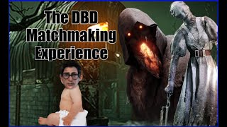 The DBD Matchmaking Experience