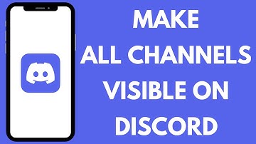 How to Make All Channels Visible on Discord Server (2024)