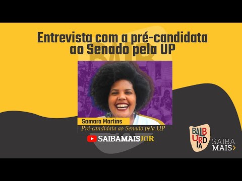 Entrevista com a pré-candidata ao Senado pela UP, Samara Martins | Balbúrdia (20/06/2022)