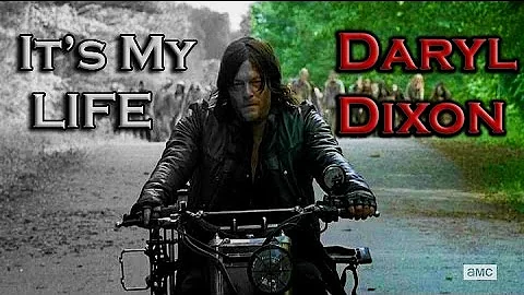 Daryl Dixon | It's My Life | The Walking Dead (Music Video)