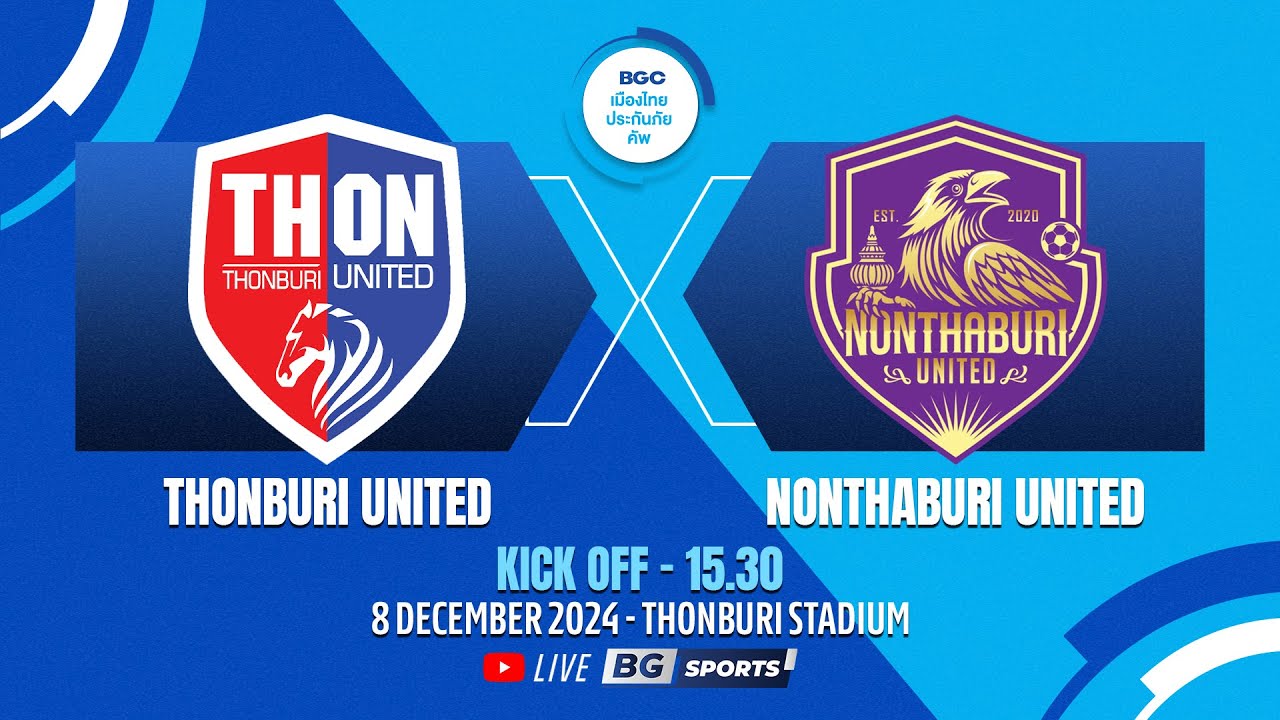 LIVE🔴 : Thonburi United vs Nonthaburi United | BGC Muang Thai Insurance Cup | 08.12.24