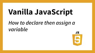 Declaring then Assigning Variables Example 2 (JavaScript)