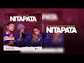 Beyn Tz Nith Boe Ft Izzydady NITAPATA Official Audio