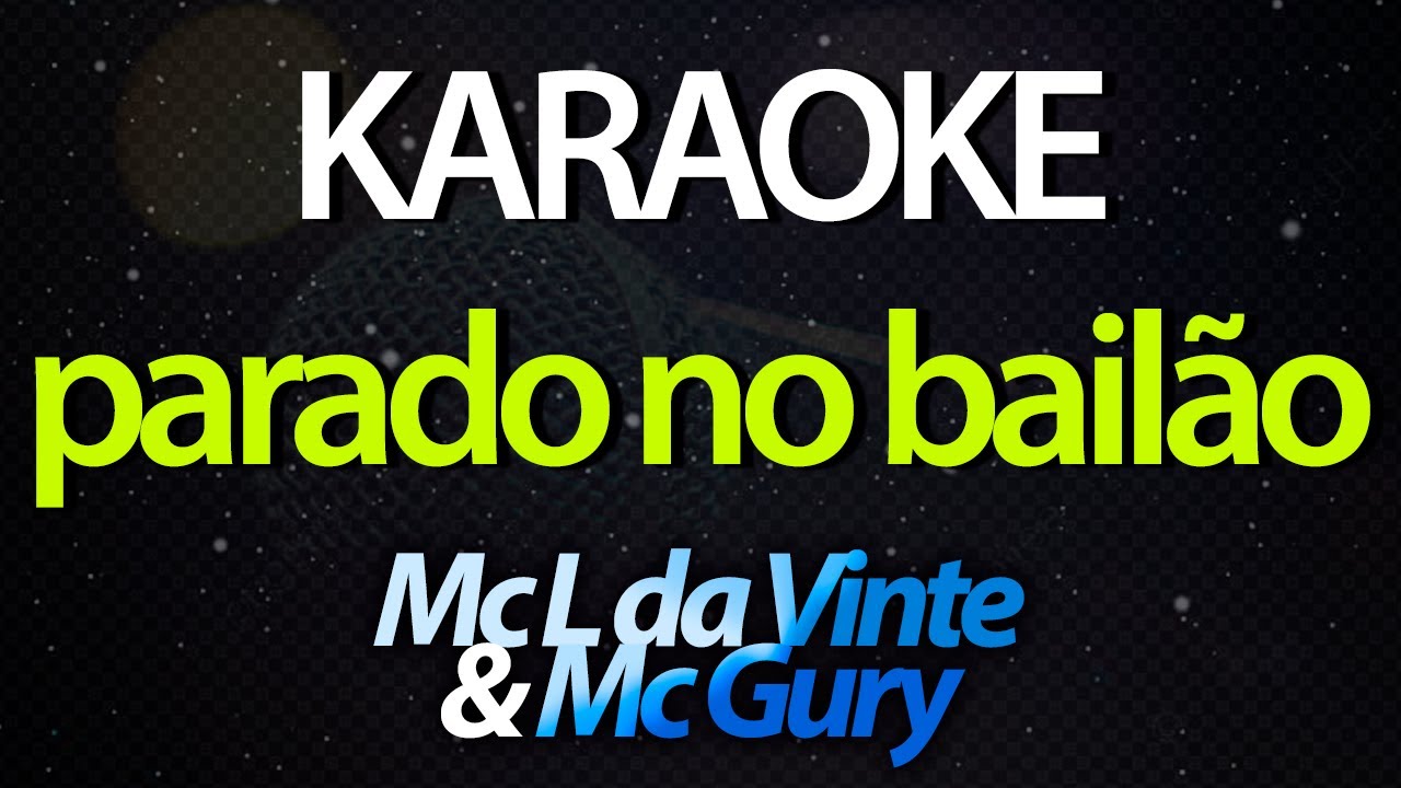 ⭐ Parado no Bailão (Ela com o Popozão) - Mc L da Vinte & Mc Gury (Karaokê Version) (Cover)