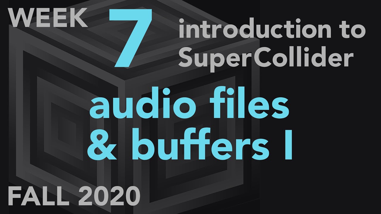 Audio Files & Buffers I - Week 7 Fall 2020 MUS 499C - Intro to SuperCollider