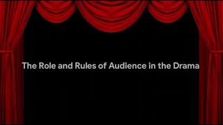 The Role and Rules of Audience in the Drama