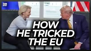 Someone Figured Out How Trump Was Able to Trick the EU Into One-Sided Trade Deal