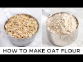 HOW TO MAKE OAT FLOUR + ways to use it