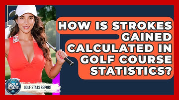 How Is Strokes Gained Calculated in Golf Course Statistics? - Golf Stats Report
