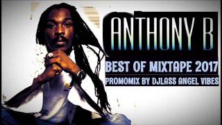 Anthony B Best Of Mixtape 2017 By DJLass Angel Vibes (March 2017)