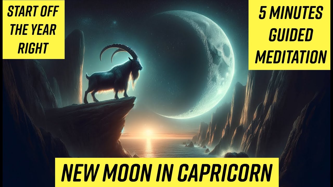 Guided Meditation for the New Moon in Capricorn 2024 | Start Off The ...