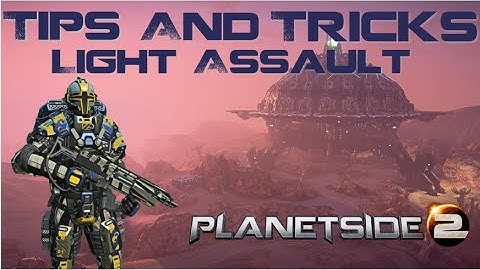 Planetside 2 - Tips and Tricks - Light Assault Beginner Guide