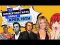 10 interesting and random facts about april 19th