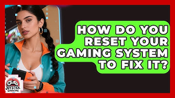 How Do You Reset Your Gaming System To Fix It? - Joystick Generations