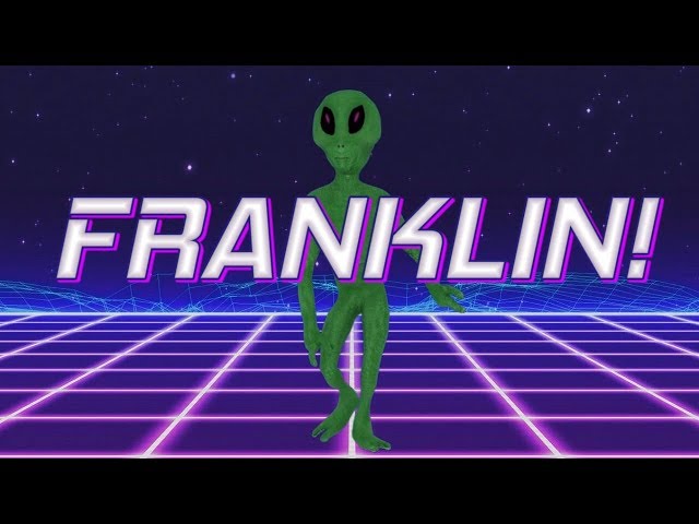 HAPPY BIRTHDAY FRANKLIN! - ALIEN REMIX