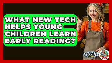 What New Tech Helps Young Children Learn Early Reading? - Childhood Education Zone