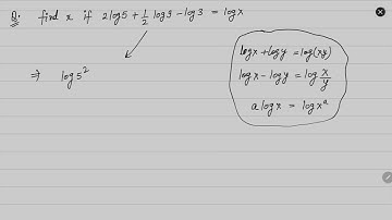 Find x if 2log5 + 1/2log9 - log3=logx | Logarithmic Questions