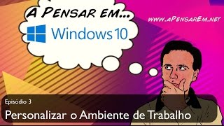 Iniciação Windows 10 (Ep 3 - Personalizar o ambiente de trabalho)
